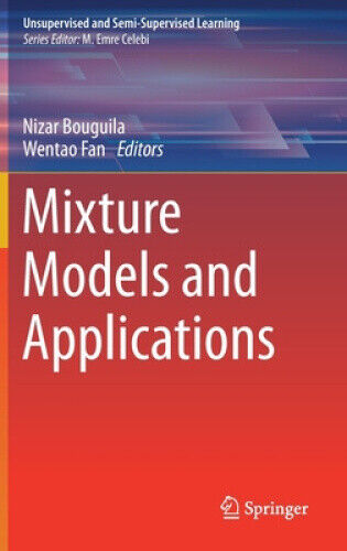 Mixture Models and Applications (Unsupervised and Semi-Supervised Learning)