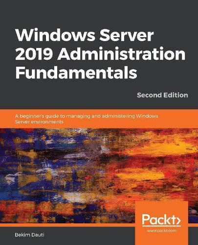 Bekim Dauti Windows Server 2019 Administration Fundamentals (Paperback)