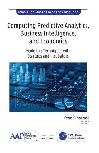 Computing Predictive Analytics, Business Intelligence, and Economics: Modeling