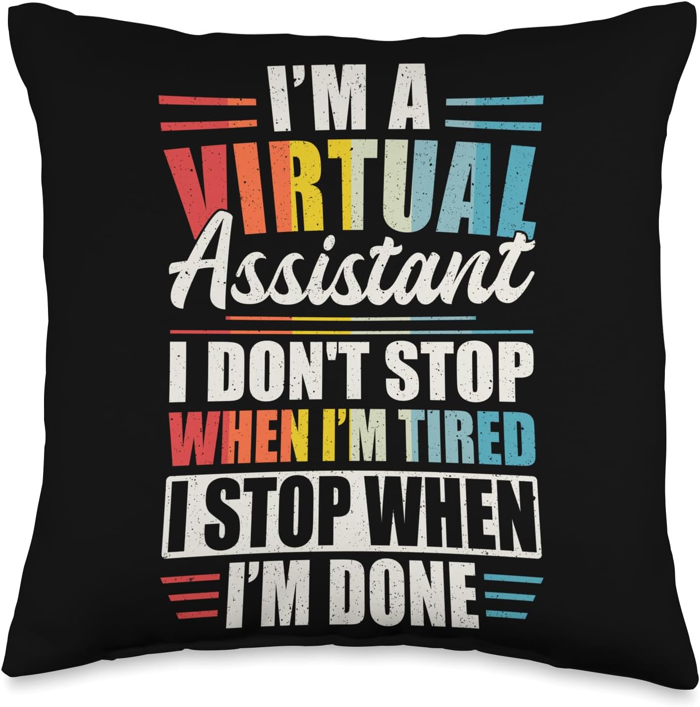 Virtual Assistant Tired I Stop When Throw Pillow, 16×16, Multicolor