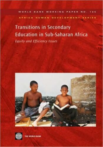 Transitions In Secondary Education In Sub-Saharan Africa: Equity And Effici…