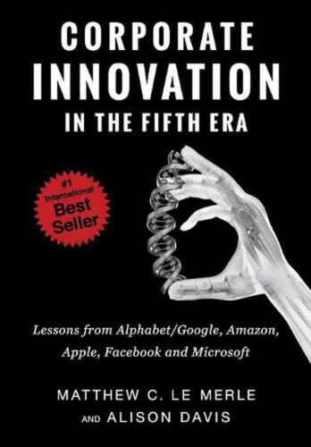 Corporate Innovation in the Fifth Era: Lessons from Alphabet/Google, Amazon, App