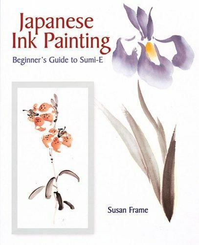 Japanese Ink Painting: Beginner’s Guide to Sumi-E by Frame, Susan