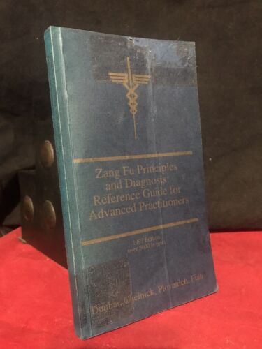 ZANG FU Principles & Diagnosis: Reference Guide For Advanced Practitioners