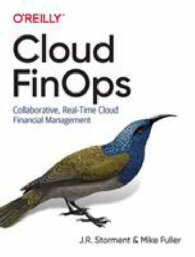 Cloud FinOps: Collaborative, Real-Time Cloud Financial Management, Fuller, Mike,