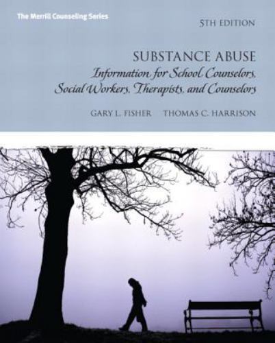 Substance Abuse : Information for School Counselors, Social Workers, Therapists