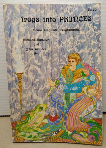 Frogs Into Princes : Neuro Linguistic Programming by Richard Bandler 1979 PB