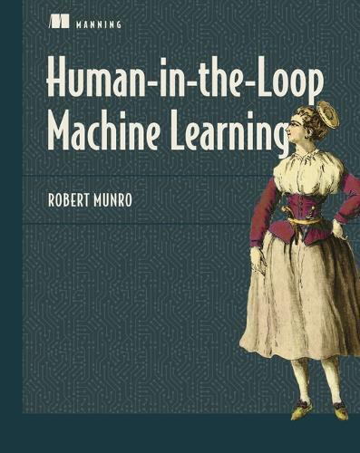 Robert Munro Human-in-the-Loop Machine Learning (Paperback)