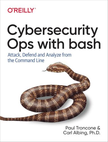 Cybersecurity Ops with bash: Attack Defend and Analyze from the Command Line