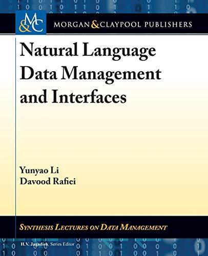 NATURAL LANGUAGE DATA MANAGEMENT AND INTERFACES (SYNTHESIS By Yunyao Li & Davood