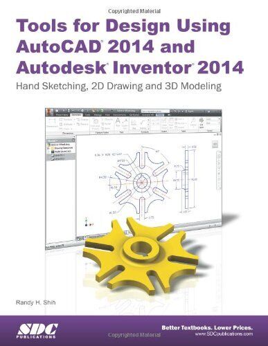 TOOLS FOR DESIGN USING AUTOCAD 2014 AND AUTODESK INVENTOR By Randy Shih *VG+*