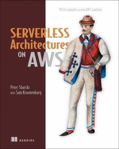 Serverless Development on AWS : Building Enterprise-Scale Serverless…