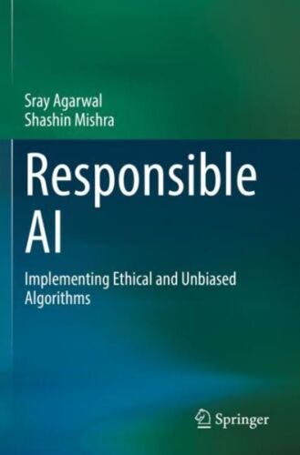 Responsible Ai : Implementing Ethical and Unbiased Algorithms, Hardcover by A…