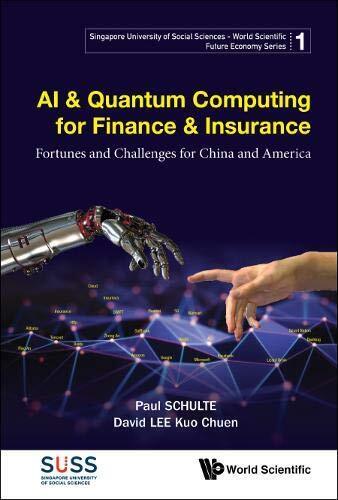 AI & QUANTUM COMPUTING FOR FINANCE & INSURANCE: FORTUNES By Paul Schulte & David