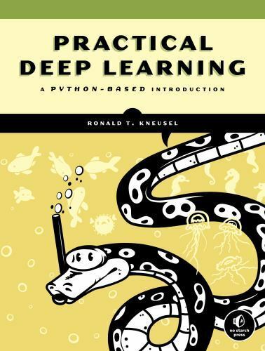 Practical Deep Learning : A Python-Based Introduction by Ronald T. Kneusel…