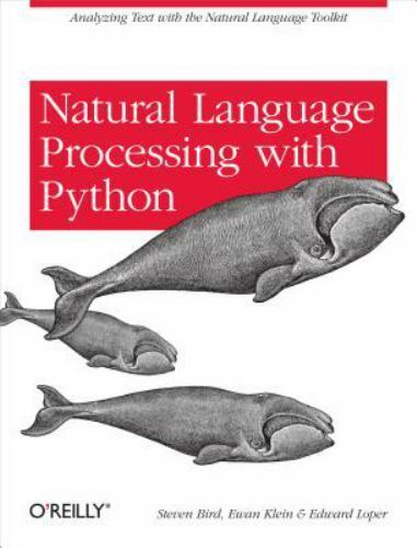 Natural Language Processing with Python: Analyzing Text with the Natural Languag