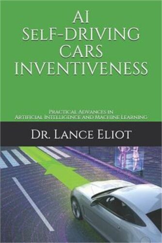 AI Self-Driving Cars Inventiveness: Practical Advances in Artificial Intelligenc