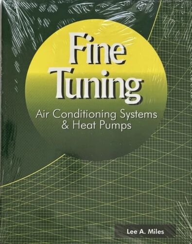 Fine Tuning Air Conditioning Systems & Heat Pumps by Lee A. Miles