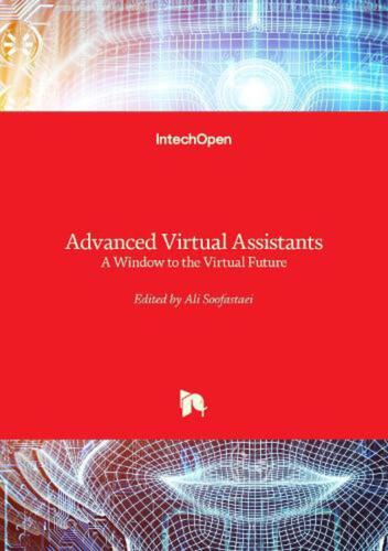 Advanced Virtual Assistants – A Window to the Virtual Future by Ali Soofastaei H