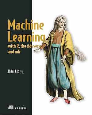 Machine Learning with R, the tidyverse, and – Paperback, by Rhys Hefin I. – Good