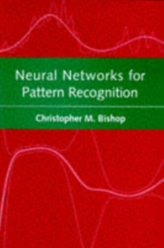 Neural Networks for Pattern Recognition Christopher M. Bishop