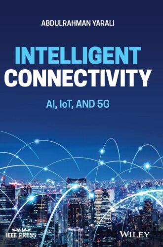 Intelligent Connectivity: AI, IoT, and 5G (IEEE Press)