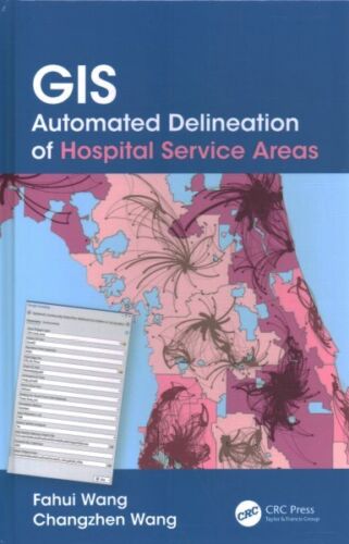 GIS Automated Delineation of Hospital Service Areas, Hardcover by Wang, Fahui…