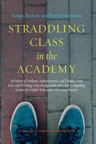 Straddling Class in the Academy: 26 Stories of Students, Administrators, and Fac