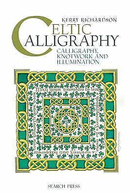 Celtic Calligraphy: Calligraphy, Knotwork and Illumination