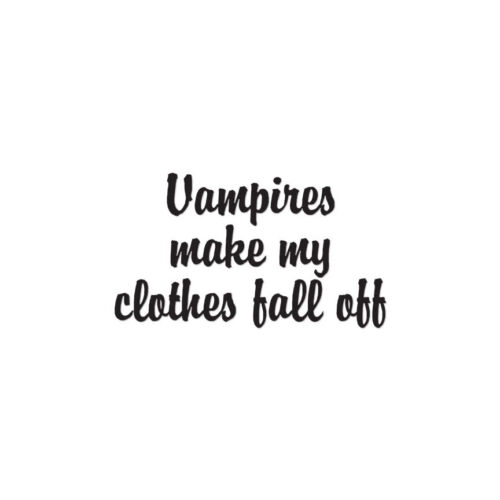 Vampires Makes Clothes Fall Off – Decal – Multiple Color & Sizes – ebn1180