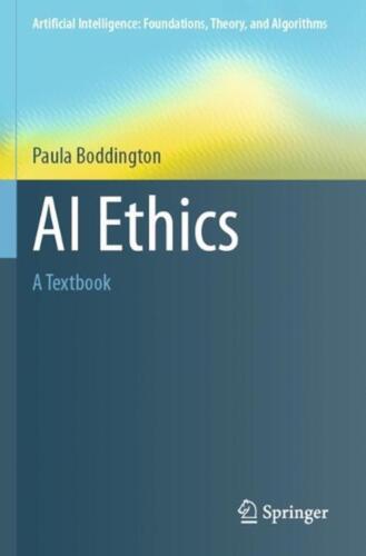 AI Ethics: A Textbook by Paula Boddington Paperback Book