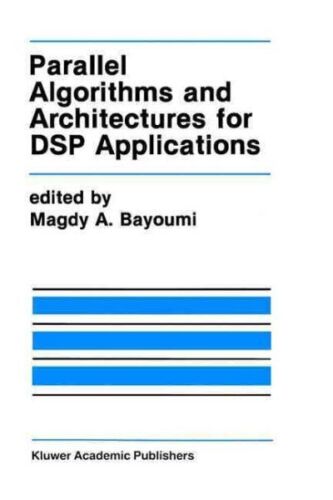 Parallel Algorithms and Architectures for Dsp Applications, Hardcover by Bayo…