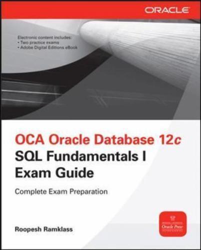 OCA/OCP Oracle Database 12c All-in-One Exam Guide (Exams 1Z0-061, 1Z0-062, & 1Z0