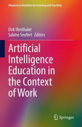 Artificial Intelligence Education in the Context of Work by Ifenthaler, Dirk,…