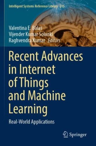 Recent Advances in Internet of Things and Machine Learning : Real-world Appli…