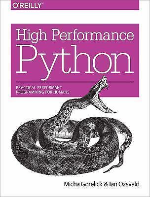 HIGH PERFORMANCE PYTHON: PRACTICAL PERFORMANT PROGRAMMING By Micha Gorelick