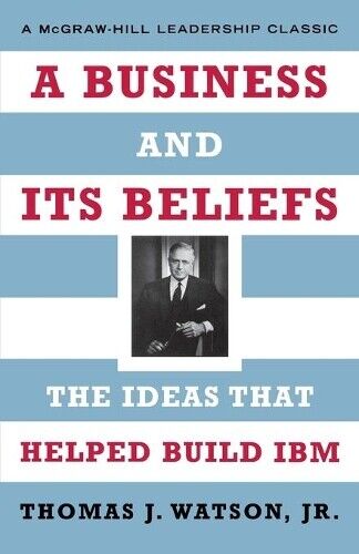 Thomas J Watson A Business and Its Beliefs (Paperback)