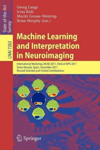 Machine Learning and Interpretation in Neuroimaging: International Workshop, MLI