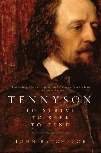 Tennyson: To strive, to seek, to find by Batchelor, John 0701180587 The Fast