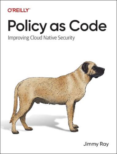 Policy as Code: Improving Cloud-Native Security by Jimmy Ray Paperback Book