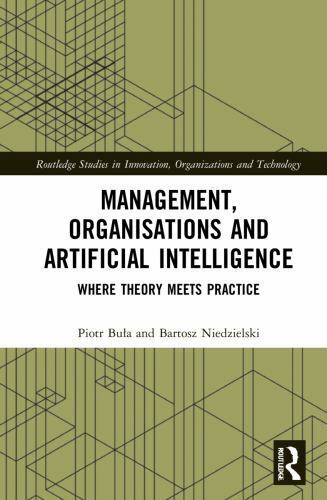 Management, Organisations and Artificial Intelligence : Where Theory Meets Pr…