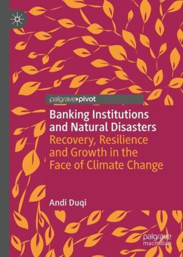 Banking Institutions and Natural Disasters: Recovery, Resilience and Growth in t