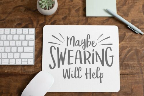 Maybe Swearing Will Help Funny Quote Mouse Pad for Computer Office Gaming Desk