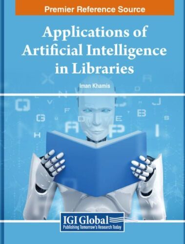 Applications of Artificial Intelligence in Libraries by Khamis, Iman, Brand N…