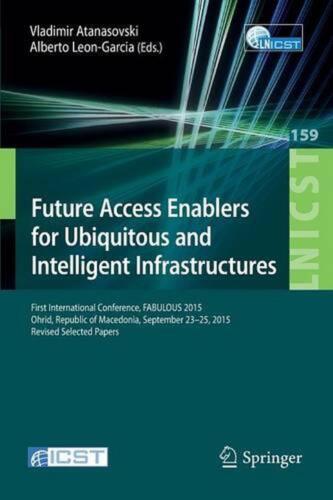 Future Access Enablers for Ubiquitous and Intelligent Infrastructures: First Int