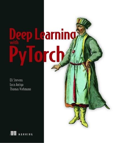 Eli Stevens Luca Antiga Deep Learning with PyTorch (Paperback) (UK IMPORT)