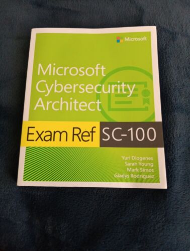 Exam Ref Ser.: Exam Ref SC-100 Microsoft Cybersecurity Architect by Sarah Young,