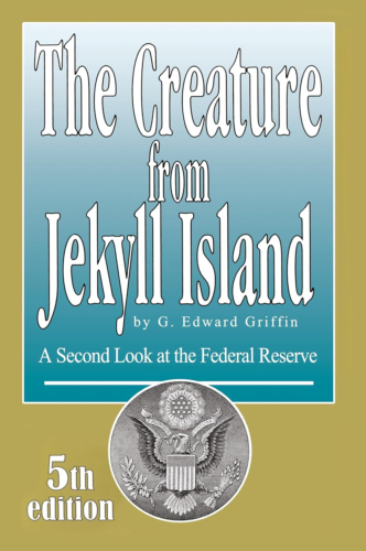 The Creature from Jekyll Island: a Second Look at the Federal Reserve