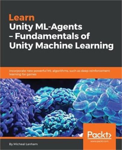 Learn Unity ML – Agents – Fundamentals of Unity Machine Learning (Paperback or S