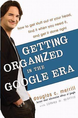 Getting Organized in the Google Era: – hardcover, Douglas Merrill, 9780385528177